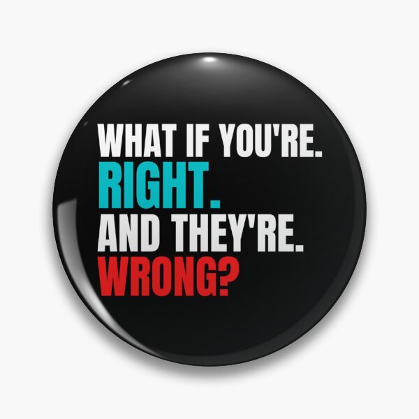 Item preview, What If Youre Right And Theyre Wrong (6) designed and sold by jessideanna.