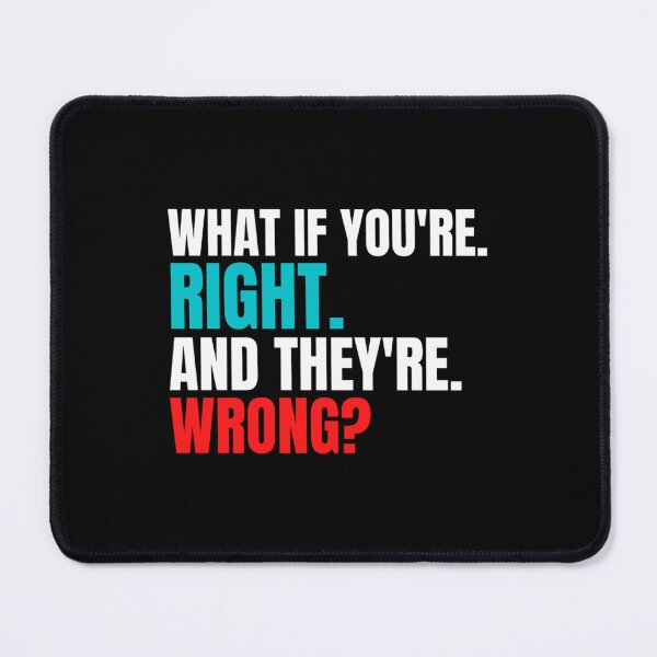 Item preview, What If Youre Right And Theyre Wrong (6) designed and sold by jessideanna.