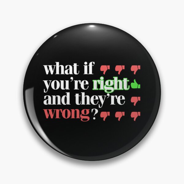 Item preview, What If Youre Right And Theyre Wrong (3) designed and sold by jessideanna.