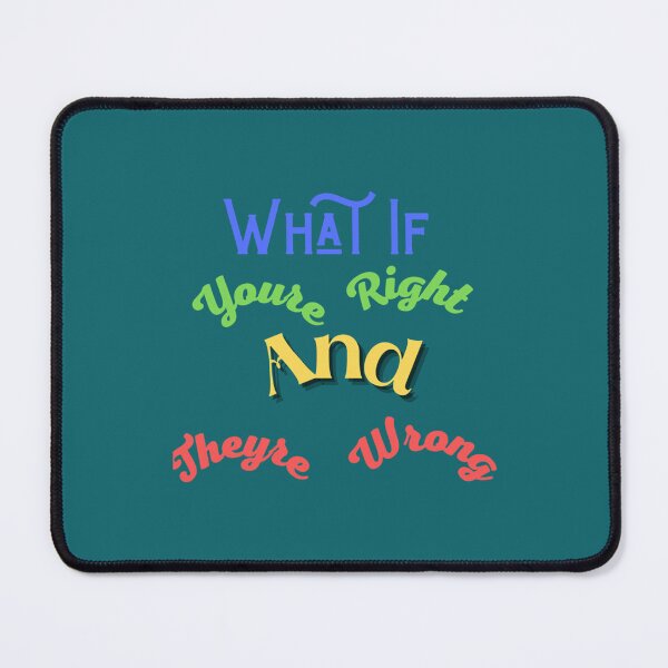 Item preview, What If Youre Right And Theyre Wrong Coloured Art designed and sold by jessideanna.