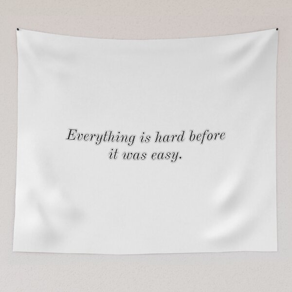 Item preview, Everything Is Hard Before It Was Easy designed and sold by Trisha Banlasan.