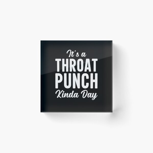 Item preview, It’s A Throat Punch Kind A Day Shirt, Throat Punch Shirt, Don't Make Me Throat Shirt, Sarcastic Shirt, Humorous Shirt, Offensive Shirt designed and sold by aymob.