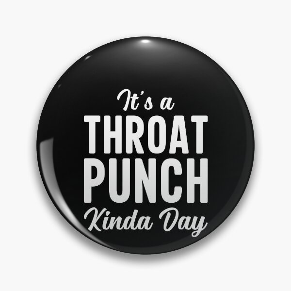 Item preview, It’s A Throat Punch Kind A Day Shirt, Throat Punch Shirt, Don't Make Me Throat Shirt, Sarcastic Shirt, Humorous Shirt, Offensive Shirt designed and sold by aymob.