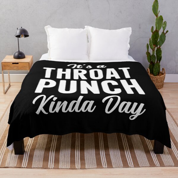 Item preview, It’s A Throat Punch Kind A Day Shirt, Throat Punch Shirt, Don't Make Me Throat Shirt, Sarcastic Shirt, Humorous Shirt, Offensive Shirt designed and sold by aymob.