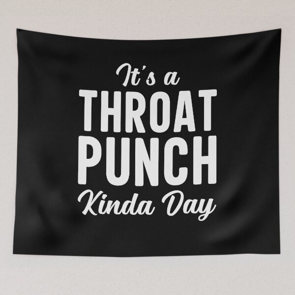 Item preview, It’s A Throat Punch Kind A Day Shirt, Throat Punch Shirt, Don't Make Me Throat Shirt, Sarcastic Shirt, Humorous Shirt, Offensive Shirt designed and sold by aymob.