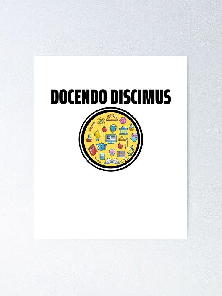  docendo discimus by teaching we learn poster for sale by pstawicki