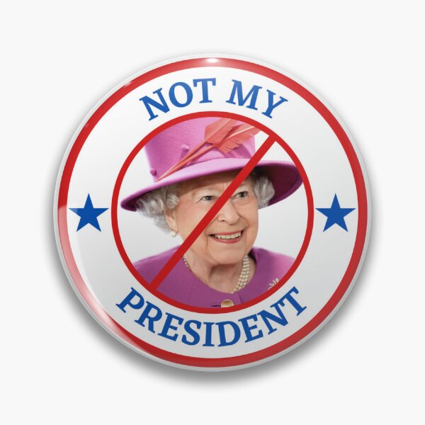 Item preview, Not My President - Queen of England designed and sold by AntiPolitical.