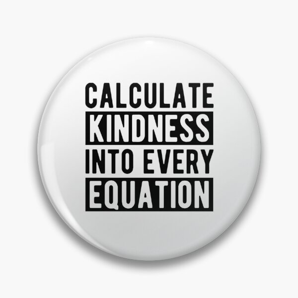 Item preview, Calculate Kindness Into Every Equation | Funny Math Quotes designed and sold by chetan786.