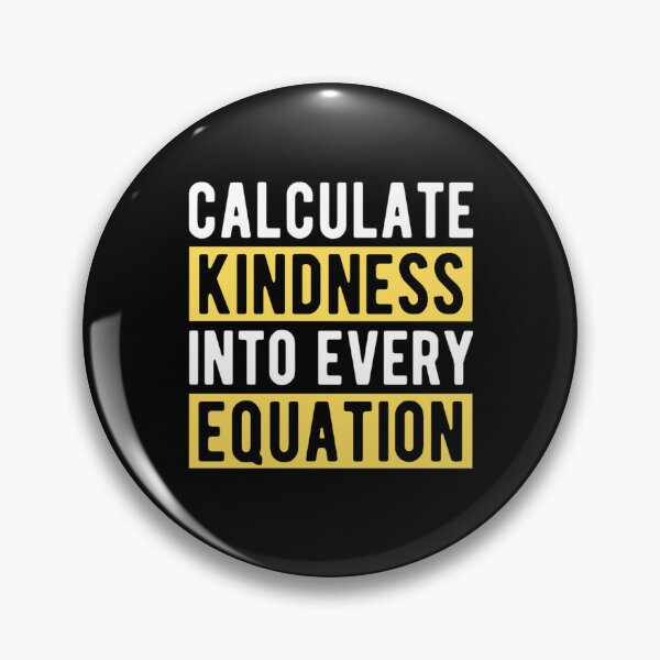Item preview,  Calculate Kindness Into Every Equation | Funny Math Quotes designed and sold by chetan786.
