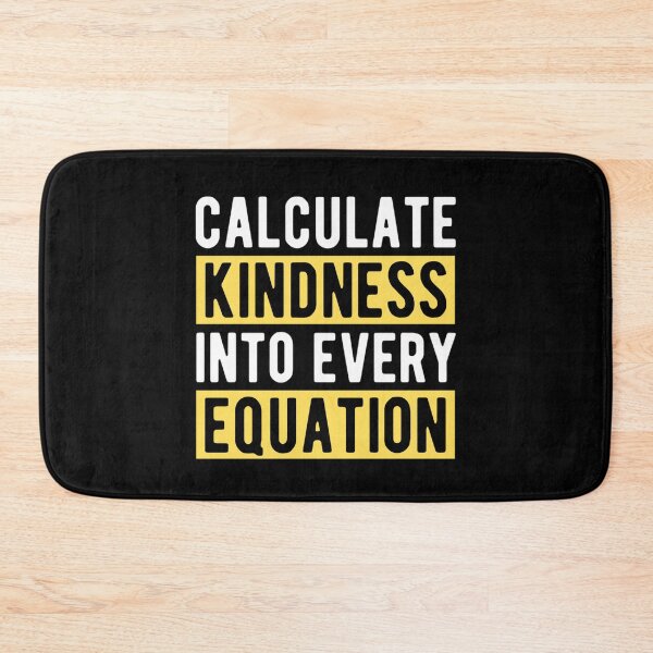 Item preview,  Calculate Kindness Into Every Equation | Funny Math Quotes designed and sold by chetan786.
