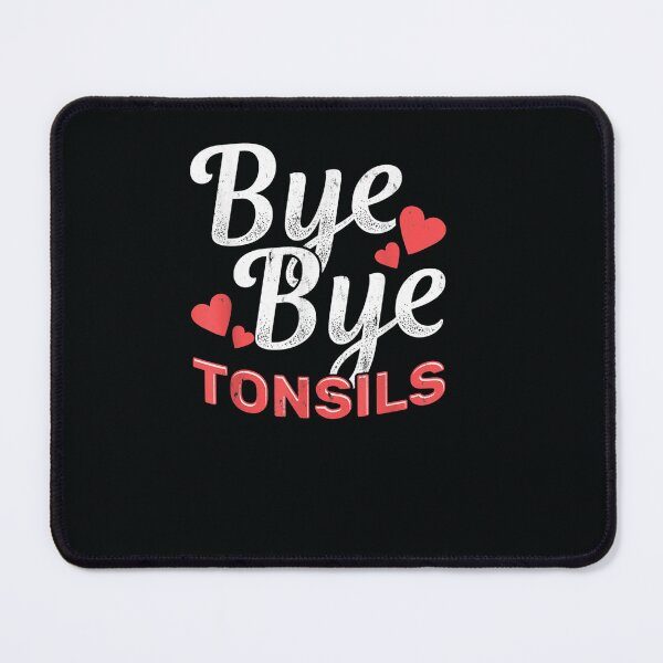 Item preview, Bye Bye Tonsils Surgery Tonsil Removal Tonsillitis designed and sold by DeannaMarks.