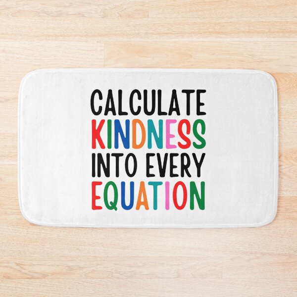 Item preview, Calculate Kindness Into Every Equation | Funny Math Quotes designed and sold by chetan786.