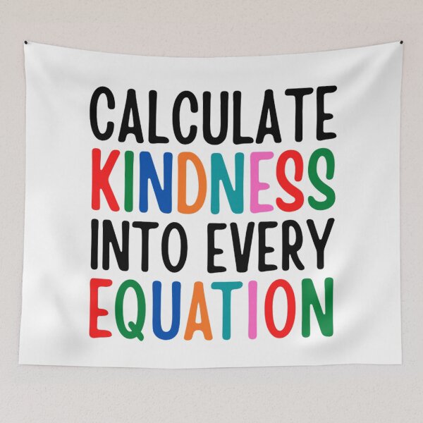 Item preview, Calculate Kindness Into Every Equation | Funny Math Quotes designed and sold by chetan786.