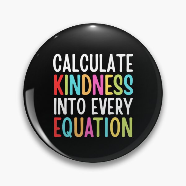 Item preview, Calculate Kindness Into Every Equation | Funny Math Quotes designed and sold by chetan786.