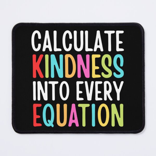 Item preview, Calculate Kindness Into Every Equation | Funny Math Quotes designed and sold by chetan786.