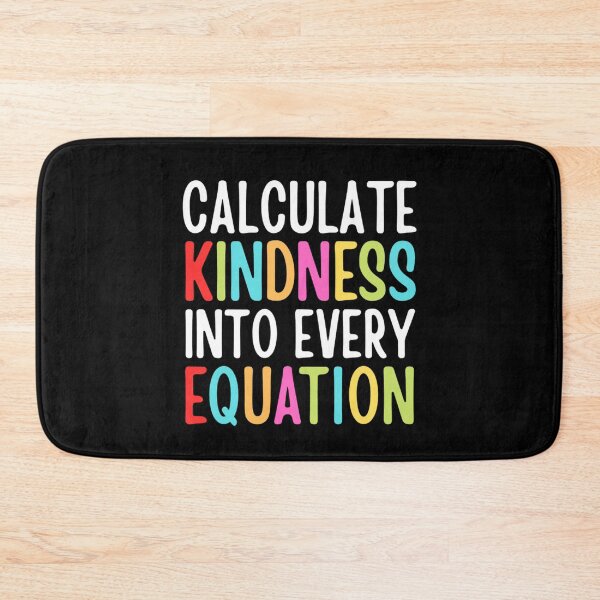 Item preview, Calculate Kindness Into Every Equation | Funny Math Quotes designed and sold by chetan786.