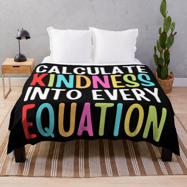 Item preview, Calculate Kindness Into Every Equation | Funny Math Quotes designed and sold by chetan786.
