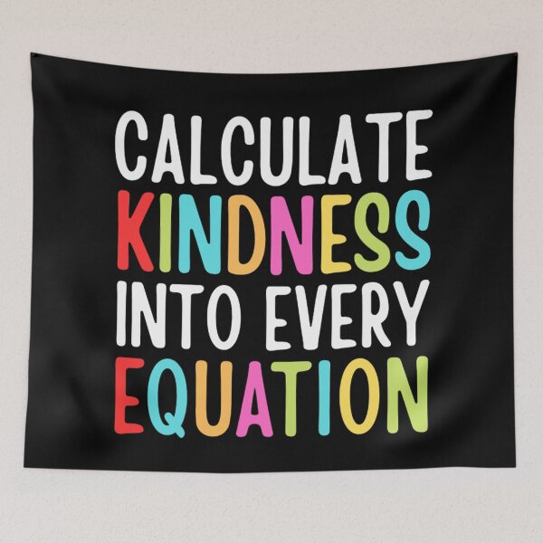 Item preview, Calculate Kindness Into Every Equation | Funny Math Quotes designed and sold by chetan786.