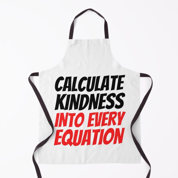 Item preview, Calculate Kindness Into Every Equation | Funny Math Quotes designed and sold by chetan786.