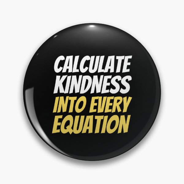 Item preview, Calculate Kindness Into Every Equation | Funny Math Quotes designed and sold by chetan786.