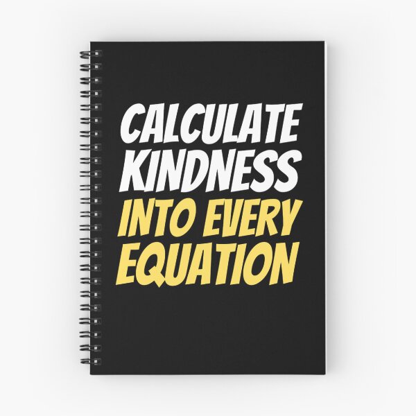 Item preview, Calculate Kindness Into Every Equation | Funny Math Quotes designed and sold by chetan786.