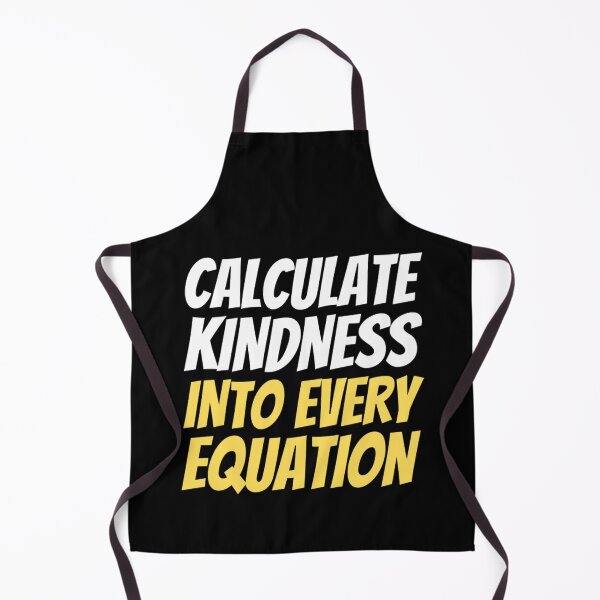 Item preview, Calculate Kindness Into Every Equation | Funny Math Quotes designed and sold by chetan786.