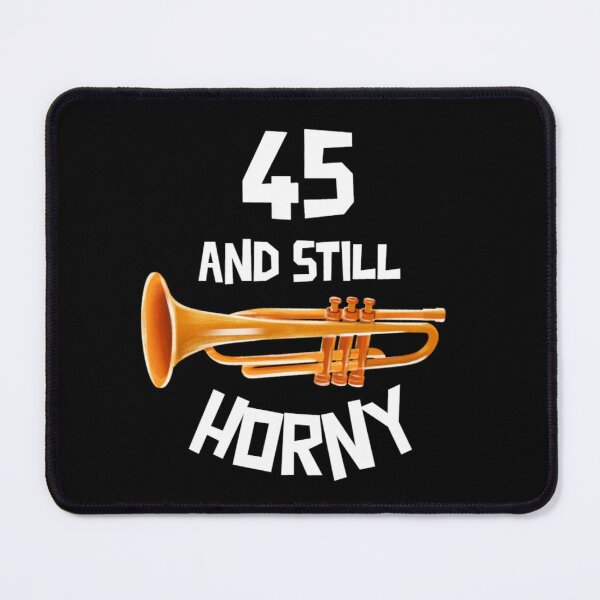 Item preview, 45 and Still Horny designed and sold by Monique Prince.