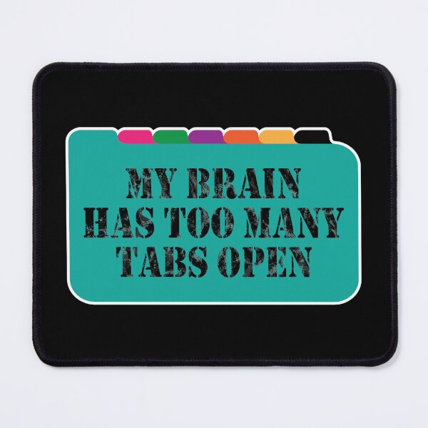 Item preview, My Brain Has Too Many Tabs Open Funny Stressed Overwhelmed designed and sold by GravitiTees.