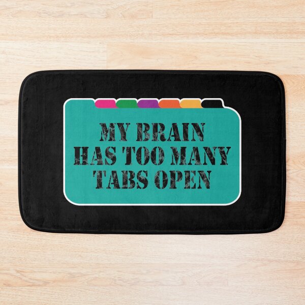 Item preview, My Brain Has Too Many Tabs Open Funny Stressed Overwhelmed designed and sold by GravitiTees.