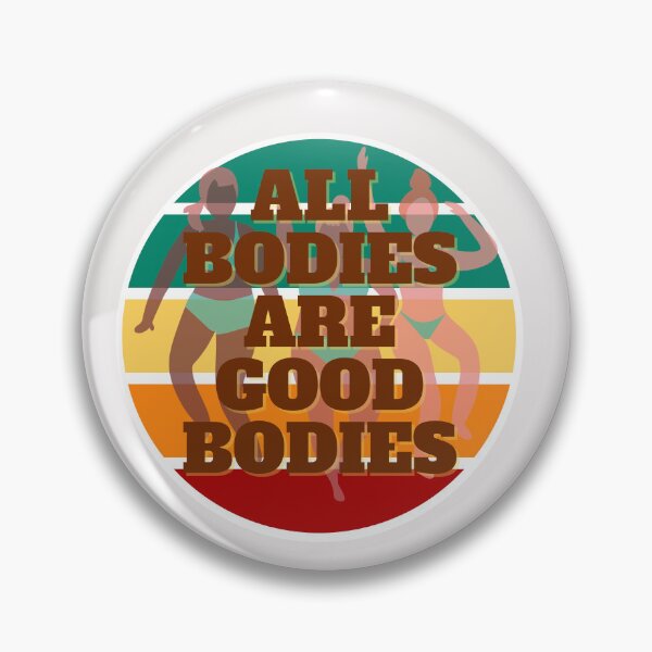 Item preview, All Bodies Are Good Bodies designed and sold by Peter Stawicki.