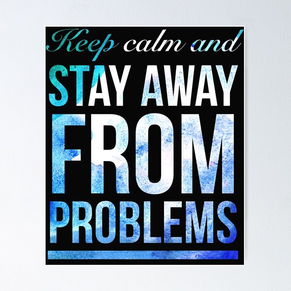 Item preview, Keep calm and stay away from problems (4) designed and sold by TristanPierre.