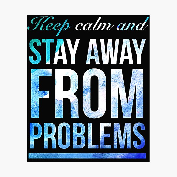 Item preview, Keep calm and stay away from problems (4) designed and sold by TristanPierre.