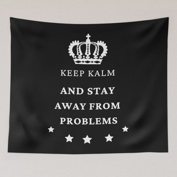 Item preview, keep calm and stay away from problems (8) designed and sold by TristanPierre.