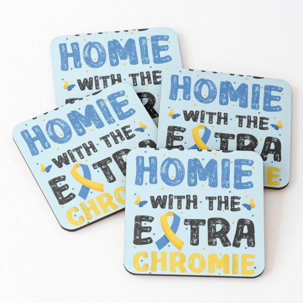 Item preview, I Have a Homie with an Extra Chromie, Down Syndrome Homie designed and sold by Julymitchell.