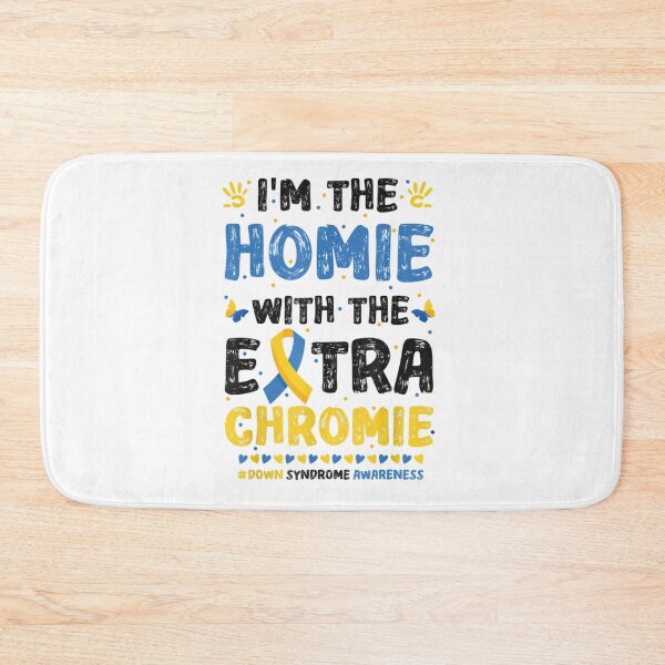 Item preview, I Have a Homie with an Extra Chromie, Down Syndrome Homie designed and sold by Julymitchell.