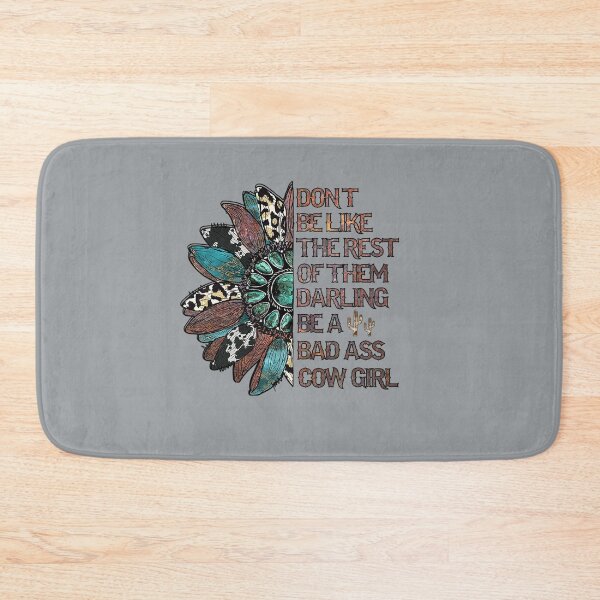 Item preview, Don't Be Like The Rest Of Them Darling Be A Bad Ass Cow Girl designed and sold by Make-My-Fun.