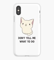 Don't Tell Me What To Do iPhone Case