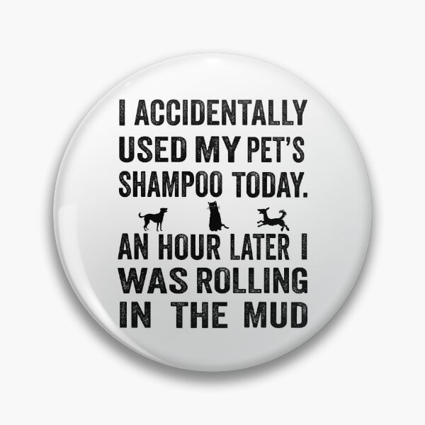 Item preview, I accidentally used my pet’s shampoo today. An hour later I was rolling in the mud designed and sold by TJHstudio.