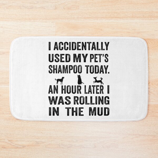 Item preview, I accidentally used my pet’s shampoo today. An hour later I was rolling in the mud designed and sold by TJHstudio.