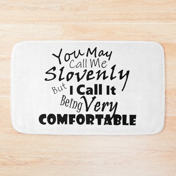 Item preview, You May Call Me Slovenly But I Call It Being Very Comfortable - Black Text designed and sold by MountMercantile.