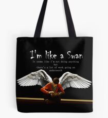 I'm Like A Swan Tote Bag