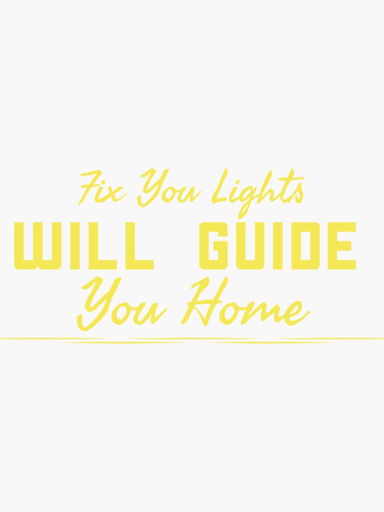 "Fix Your Light Will Guide You Home" Sticker by Spacesover1450 Redbubble