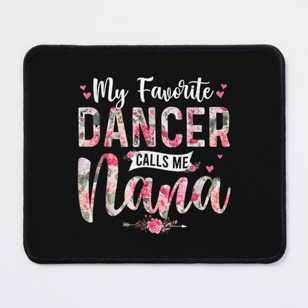 Item preview, My Favorite Dancer Call Me Nana Happy Mother's Day  designed and sold by terrycar.