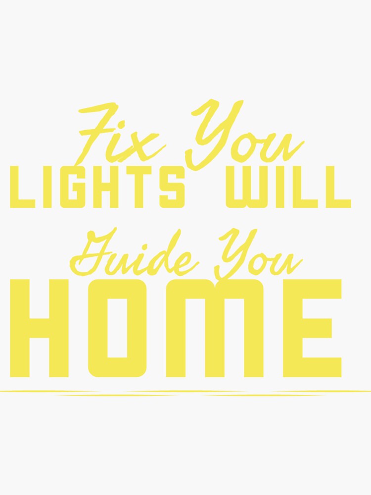 "Fix Your Light Will Guide You Home" Sticker by Spacesover1450 Redbubble