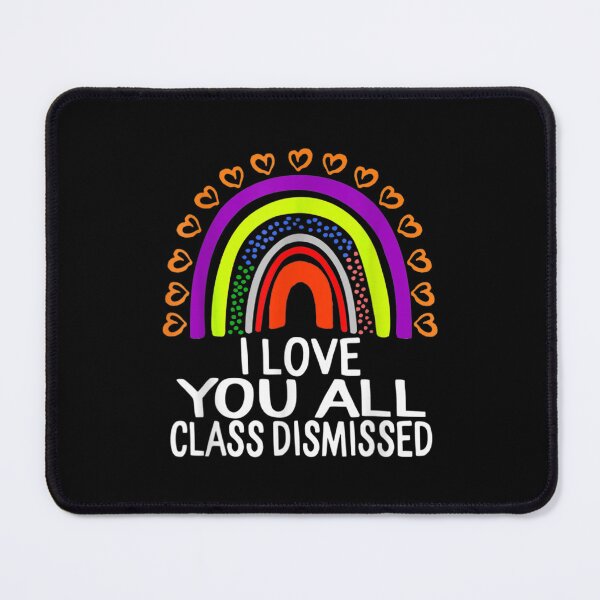 Item preview, I Love You All Class Dismissed Last Day Of School Teacher designed and sold by terrycar.