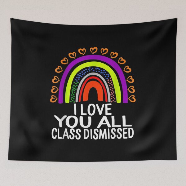 Item preview, I Love You All Class Dismissed Last Day Of School Teacher  designed and sold by terrycar.