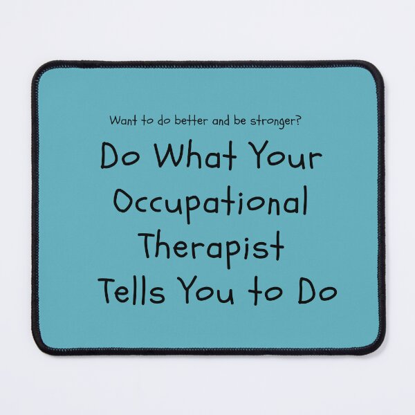 Item preview, Do What Your Occupational Therapist Tells You To Do designed and sold by tranquilbeach.