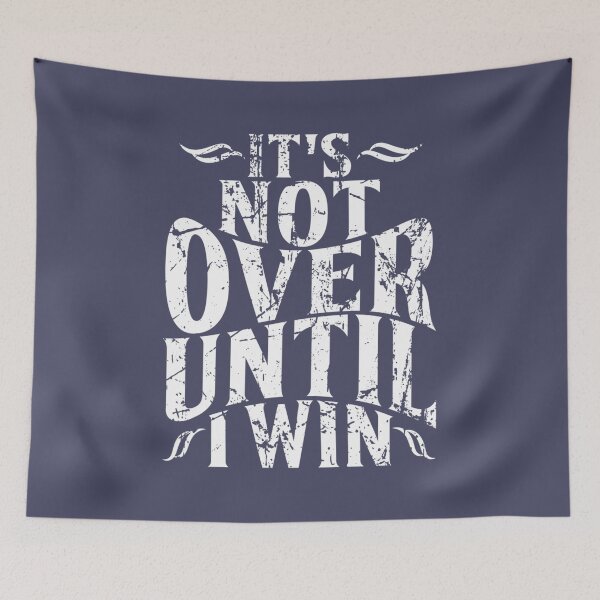 Item preview, its not over until i win motivational designed and sold by LinhNguyenLtres.