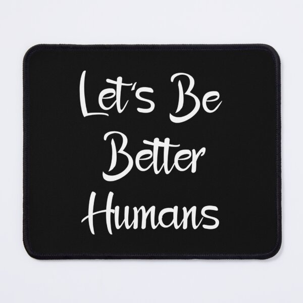 Item preview, lets  be better humans designed and sold by LinhNguyenLtres.