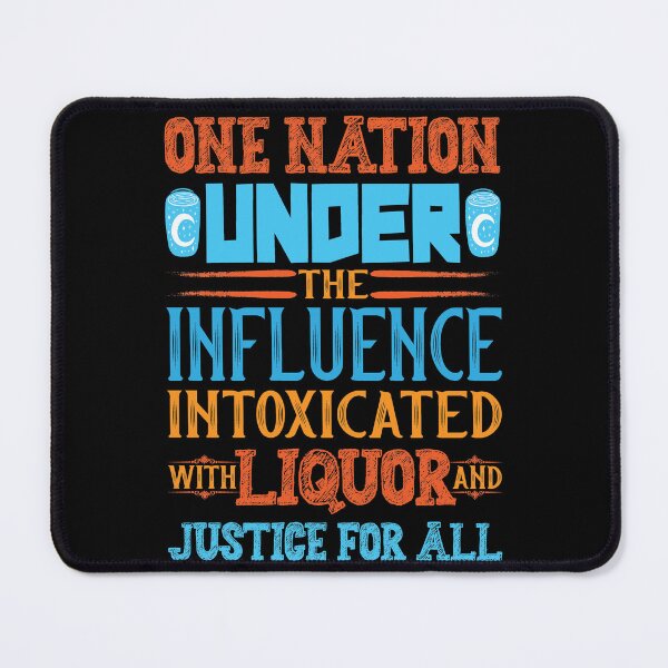 Item preview, One Nation Under The Influence Intoxicated with Liquor justice for all designed and sold by TeeEagle.